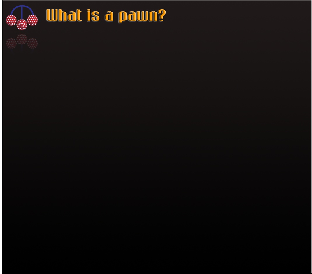 What is a Pawn???